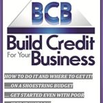 Unlock Your Business Potential: A Comprehensive Review of The Ultimate Guide On How To Build Credit For Your Business