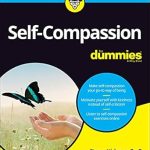Discover the Power of Kindness: A Comprehensive Review of Self-Compassion For Dummies