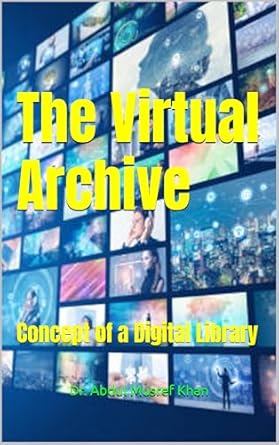 Discover the Future of Knowledge with ‘The Virtual Archive: Concept of a Digital Library’ – A Comprehensive Review