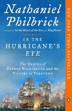 Discover the Unmatched Brilliance of Leadership: A Review of ‘In the Hurricane’s Eye: The Genius of George Washington and the Victory at Yorktown (The American Revolution Series Book 3)’