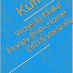 Discover Proven Strategies in Our Comprehensive Review of ‘Ways to Make Money from Home (2015 Version) (How to Make Money)’ for Effective Home Income Solutions Discover Proven Strategies in Our Comprehensive Review of ‘Ways to Make Money from Home (2015 Version) (How to Make Money)’ for Effective Home Income Solutions