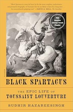 An Inspiring Journey of Resilience: A Review of Black Spartacus: The Epic Life of Toussaint Louverture