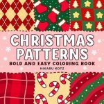 Discover the Joy of Creativity with Our Review of ‘Christmas Patterns: Bold and Easy Coloring Book – Simple Holiday Winter Designs for Kids and Adults (Christmas Coloring Book)’