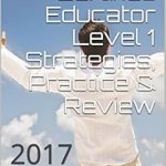 Unlock Your Teaching Potential: A Comprehensive Review of Google Certified Educator Level 1 Strategies, Practice & Review: 2017 Unlock Your Teaching Potential: A Comprehensive Review of Google Certified Educator Level 1 Strategies, Practice & Review: 2017