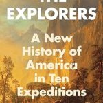 Discover the Untold Stories in This Riveting Review of The Explorers: A New History of America in Ten Expeditions from Amazon