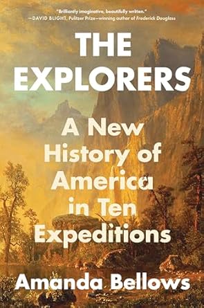 Discover the Untold Stories in This Riveting Review of The Explorers: A New History of America in Ten Expeditions from Amazon
