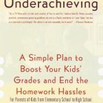 Unlock Your Child’s Potential: A Comprehensive Review of ‘Overcoming Underachieving: A Simple Plan to Boost Your Kids’ Grades and End the Homework Hassles’