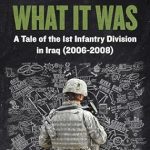 An Unforgettable Journey Through War: A Compelling Review of ‘It Was What It Was: A Tale of the 1st Infantry Division in Iraq (2006-2008)’