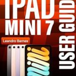 Unlock the Full Potential of Your Device: A Detailed Review of ‘IPAD MINI 7 USER GUIDE 2024: Comprehensive Beginner Seniors Manual to Fully Setup, Use and Master the 7th Generation Tablet (A17 Pro) with iPadOS 18’ Unlock the Full Potential of Your Device: A Detailed Review of ‘IPAD MINI 7 USER GUIDE 2024: Comprehensive Beginner Seniors Manual to Fully Setup, Use and Master the 7th Generation Tablet (A17 Pro) with iPadOS 18’