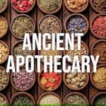 Discover the Secrets of Healing: A Comprehensive Review of Ancient Apothecary: Herbs, Roots, Flowers, & More for Natural Home Remedies