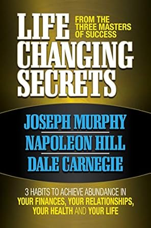 Unlock Your Potential: A Comprehensive Review of ‘Life Changing Secrets From the Three Masters of Success: 3 Habits to Achieve Abundance in Your Finances, Your Health and Your Life’