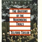 An Unforgettable Insight: The Anatomy of the Nuremberg Trials – A Personal Memoir