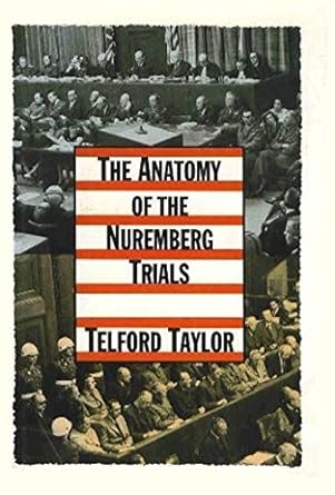 An Unforgettable Insight: The Anatomy of the Nuremberg Trials – A Personal Memoir