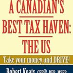 Discover Why ‘A Canadian’s Best Tax Haven: The US: Take Your Money and Drive!’ is a Must-Read for Savvy Investors in 2023 Discover Why ‘A Canadian’s Best Tax Haven: The US: Take Your Money and Drive!’ is a Must-Read for Savvy Investors in 2023