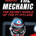 Unveiling the Thrills of Formula 1: A Must-Read Review of The Mechanic: The Secret World of the F1 Pitlane