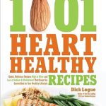 Transform Your Cooking with These Must-Try Dishes: 1001 Heart Healthy Recipes: Quick, Delicious Recipes High in Fiber and Low in Sodium & Cholesterol That Keep You Committed to Your Healthy Lifestyle