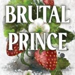 Unforgettable Romance and Intrigue: A Review of Brutal Prince (Brutal Birthright, 1)