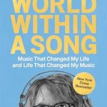 Transformative Melodies: A Review of ‘World Within a Song: Music That Changed My Life and Life That Changed My Music’