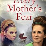 Unraveling the Heart-Wrenching Truth: Every Mother’s Fear: Powerful Family Saga (Every Parent’s Fear Book 1) Review