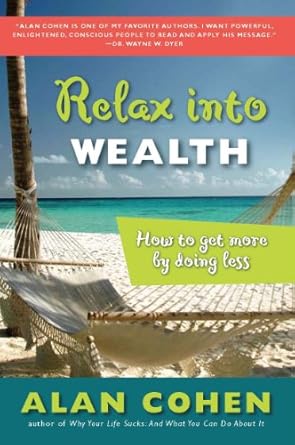 Transform Your Financial Mindset: A Must-Read Review of ‘Relax Into Wealth: How to Get More by Doing Less’