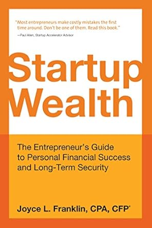 Unlock Your Financial Future: A Comprehensive Review of ‘Startup Wealth: The Entrepreneur’s Guide to Personal Financial Success and Long-Term Security’