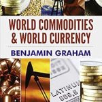 Essential Insights for Investors: A Comprehensive Review of World Commodities & World Currency