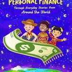 Unlock Financial Wisdom: A Review of ‘Personal Finance through Everyday Stories from around the World: Growing Money, Saving and Investing for Kids (Financial Literacy for Kids Book 2)’