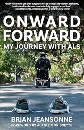 An Inspiring Tale of Resilience: Onward Forward — My Journey with ALS: Finding Beauty and Love in the Clusterf*ck