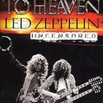 Must-Read Insights: Stairway To Heaven: Led Zeppelin Uncensored – A Deep Dive into the Iconic Band’s Legacy