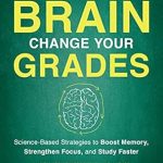 Unlock Your Academic Potential: A Comprehensive Review of ‘Change Your Brain, Change Your Grades: The Secrets of Successful Students’ – Science-Based Strategies to Boost Memory, Strengthen Focus, and Study Faster Unlock Your Academic Potential: A Comprehensive Review of ‘Change Your Brain, Change Your Grades: The Secrets of Successful Students’ – Science-Based Strategies to Boost Memory, Strengthen Focus, and Study Faster