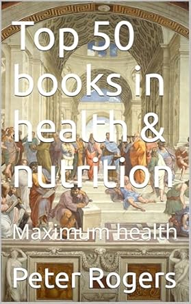 Discover the Secrets to Ultimate Wellness: Top 50 Books in Health & Nutrition: Maximum Health from Amazon