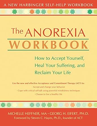 Transform Your Life with Insightful Strategies: A Review of The Anorexia Workbook: How to Accept Yourself, Heal Your Suffering, and Reclaim Your Life (A New Harbinger Self-Help Workbook)