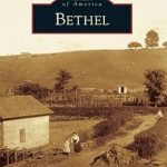 Discover the Rich History of Bethel: A Captivating Review of ‘Bethel (Images of America)’