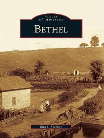 Discover the Rich History of Bethel: A Captivating Review of ‘Bethel (Images of America)’