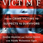 An Eye-Opening Journey of Resilience: Victim F: From Crime Victims to Suspects to Survivors