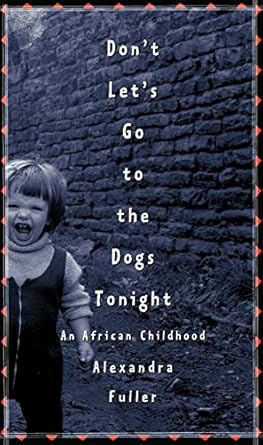 Discover the Heartfelt Journey in ‘Don’t Let’s Go to the Dogs Tonight: An African Childhood’ – A Must-Read Review