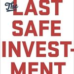 Unlock Financial Freedom: A Comprehensive Review of ‘The Last Safe Investment: Spending Now to Increase Your True Wealth Forever’