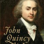 An In-Depth Review of John Quincy Adams: Discover the Life and Legacy of America’s Sixth President