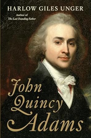 An In-Depth Review of John Quincy Adams: Discover the Life and Legacy of America’s Sixth President