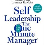 Transform Your Success: A Comprehensive Review of ‘Self Leadership and the One Minute Manager Revised Edition’ – Gain the Mindset and Skillset for Getting What You Need to Succeed! Transform Your Success: A Comprehensive Review of ‘Self Leadership and the One Minute Manager Revised Edition’ – Gain the Mindset and Skillset for Getting What You Need to Succeed!