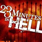 Unforgettable Insights from a Gripping Experience: 23 Minutes In Hell: One Man’s Story About What He Saw, Heard, and Felt in That Place of Torment