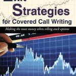 Unlocking Profits: A Comprehensive Review of Exit Strategies for Covered Call Writing: Making the Most Money When Selling Stock Options