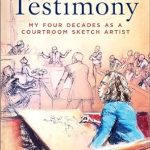 Captivating Insights into the Justice System: A Review of Drawn Testimony: My Four Decades as a Courtroom Sketch Artist