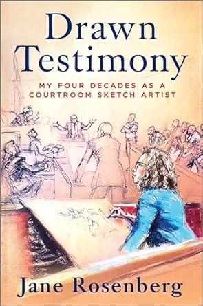 Captivating Insights into the Justice System: A Review of Drawn Testimony: My Four Decades as a Courtroom Sketch Artist