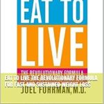 Transform Your Health: An In-Depth Review of ‘Eat to Live: The Revolutionary Formula for Fast and Sustained Weight Loss’
