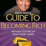 Unlock Financial Freedom: A Comprehensive Review of ‘Rich Dad’s Guide to Becoming Rich Without Cutting Up Your Credit Cards: Turn “Bad Debt” into “Good Debt’ Unlock Financial Freedom: A Comprehensive Review of ‘Rich Dad’s Guide to Becoming Rich Without Cutting Up Your Credit Cards: Turn “Bad Debt” into “Good Debt’