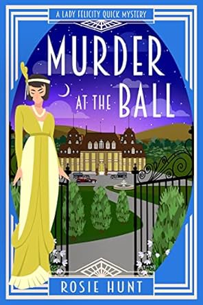 Unraveling Intrigue and Glamour: A Review of Murder at the Ball: A 1920s Cozy Mystery (Lady Felicity Quick Mystery Book 4)