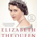 An In-Depth Review of Elizabeth the Queen: The Life of a Modern Monarch – Discover the Legacy of a Timeless Royal