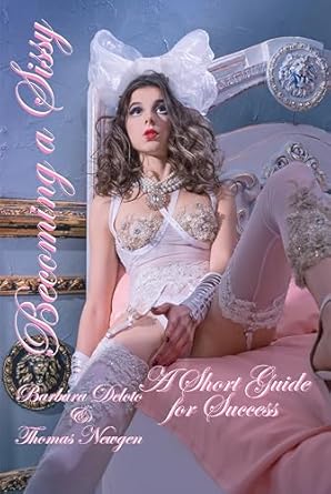 Transform Your Journey: A Comprehensive Review of ‘Becoming a Sissy: A Short Guide for Success’ – Your Essential Non-Fiction Crossdressing and Feminization Resource