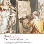 Discover the Genius Behind Masterpieces: A Review of The Lives of the Artists (Oxford World’s Classics) Reissue Edition